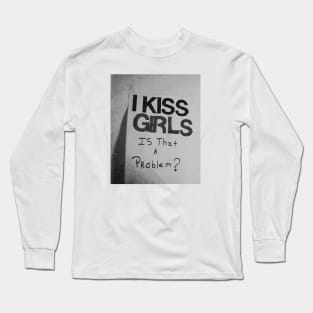 I Kiss Girls Long Sleeve T-Shirt